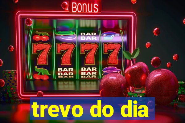 trevo do dia